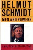 Men and Powers: A Political Retrospective by Helmut Schmidt