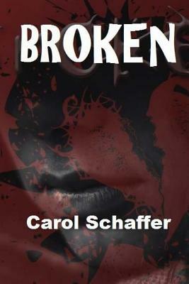 Broken by Carol Schaffer