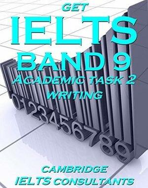 Get IELTS Band 9 - 15 Model Essays for Academic Task 2 Writing by Cambridge IELTS Consultants