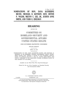 Nominations of Hon. Dana Katherine Bilyeu, Michael D. Kennedy, Hon. Dennis P. Walsh, Milton C. Lee, Jr., Judith Anne Smith, and Todd E. Edelman by United States Congress, United States Senate, Committee on Homeland Security (senate)