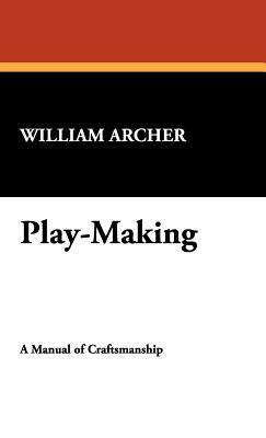 Play-Making by William Archer