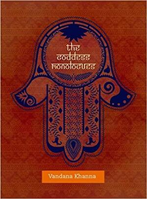 the goddess monologues by Vandana Khanna