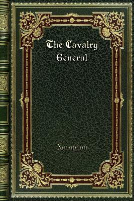 The Cavalry General by Xenophon