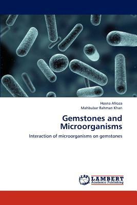Gemstones and Microorganisms by Mahbubar Rahman Khan, Hosna Afroza