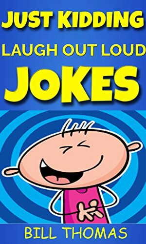 Just Kidding : Laugh Out Loud Jokes For Kids (Why So Serious : Laugh Out Loud Book Book 1) by Bill Thomas, Akshat Agrawal