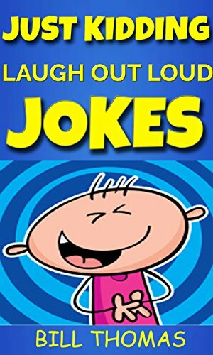 Just Kidding : Laugh Out Loud Jokes For Kids (Why So Serious : Laugh Out Loud Book Book 1) by Akshat Agrawal, Bill Thomas