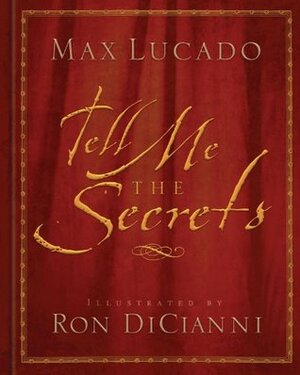 Tell Me the Secrets: Treasures for Eternity by Max Lucado, Ron DiCianni