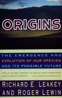 Origins: The Emergence and Evolution of Our Species and Its Possible Future by Roger Lewin, Richard Leakey