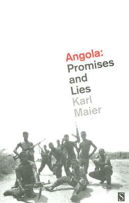 Angola: Promises and Lies by Karl Maier