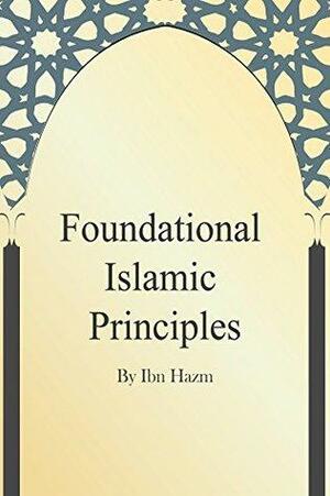 Foundational Islamic Principles by Abu Muhammad Ali ibn Hazm