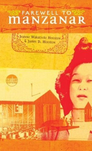 Farewell to Manzanar: A True Story of Japanese American Experience During and After the World War II Internment by Jeanne Wakatsuki Houston, James D. Houston