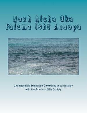 Noah hicha Oka Falama Isht Annopa: Noah and the Ark by American Bible Society