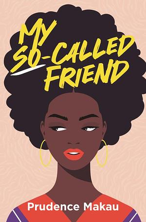My So-Called Friend by Prudence Makau