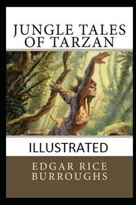 Jungle Tales of Tarzan (Illustrated) by Edgar Rice Burroughs