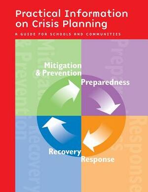 Practical Information on Crisis Planning: A Guide for Schools and Communities by U S Department of Education