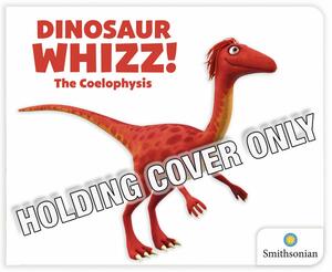 Dinosaur Whizz! the Coelophysis by Peter Curtis