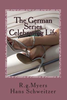 The German Series: Celebrating Life: Mini-Series 2 by R. G. Myers, Hans Schweitzer