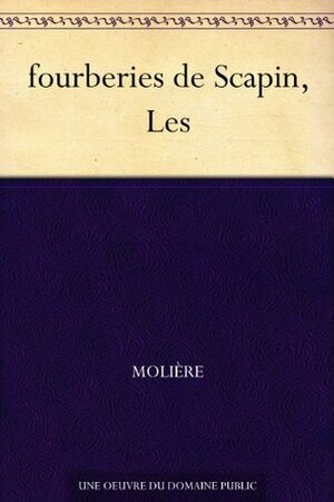 Les Fourberies de Scapin by Molière