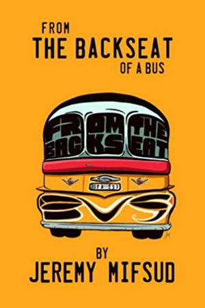 From the Backseat of a Bus by Jeremy Mifsud
