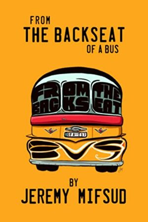 From the Backseat of a Bus by Jeremy Mifsud