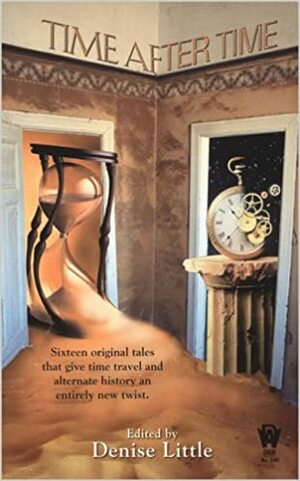 Time After Time by Susan Sizemore, Christina F. York, Annie Reed, Sarah A. Hoyt, Laura Resnick, Liz Holliday, Ray Vukcevich, Loren L. Coleman, Brenda Cooper, Denise Little, Mike Moscoe, Kristine Grayson, Daniel M. Hoyt, Jody Lynn Nye, Kristine Kathryn Rusch, Dean Wesley Smith, Jay Lake