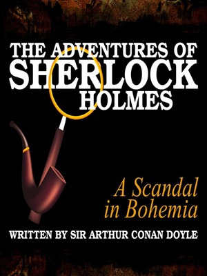 A Scandal in Bohemia by Sir Athur Conan Doyle