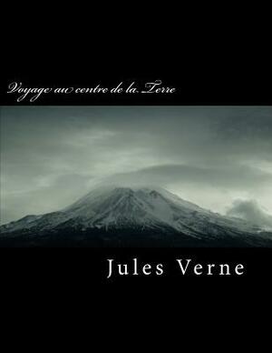 Voyage Au Centre de la Terre by Jules Verne