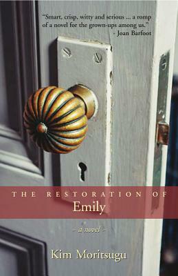 The Restoration of Emily by Kim Moritsugu