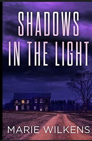 Shadows in the Light by Marie Wilkens