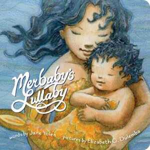 Merbaby's Lullaby by Jane Yolen, Elizabeth O. Dulemba