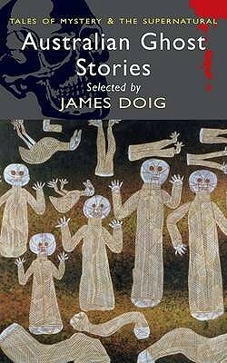 Australian Ghost Stories by David Stuart Davies, James Doig