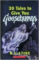 30 Tales to Give You Goosebumps by R.L. Stine