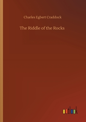 The Riddle of the Rocks by Charles Egbert Craddock