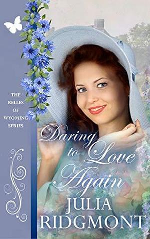 Daring to Love Again by Julia Ridgmont, Julia Ridgmont