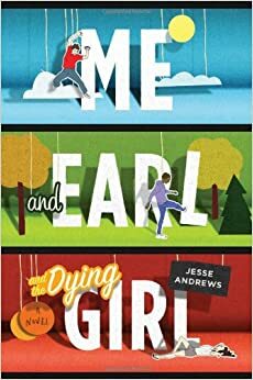 Me and Earl and the Dying Girl by Jesse Andrews