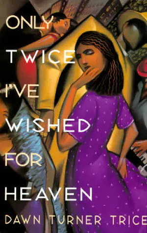 Only Twice I've Wished for Heaven by Dawn Turner Trice