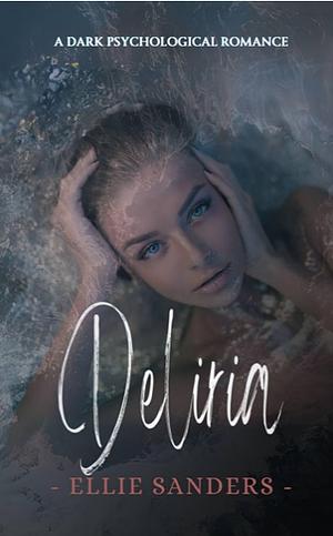 Deliria by Ellie Sanders