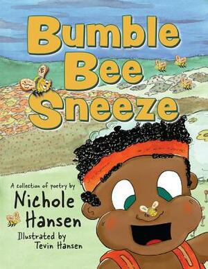 Bumble Bee Sneeze by Nichole Hansen