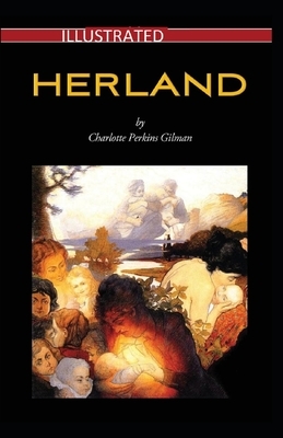 Herland Illustrated by Charlotte Perkins Gilman