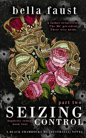 Seizing Control: a dark and angsty love triangle, part 2 by Bella Faust