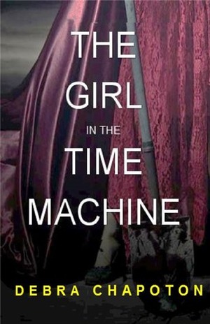 The Girl in the Time Machine by Debra Chapoton