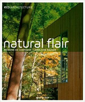 Natural Flair = Maisons de campagne = Ländliche Häuser by Elke Weiler, Haike Falkenberg