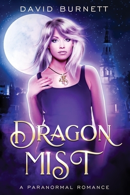 Dragon Mist: A Paranormal Romance by David Burnett