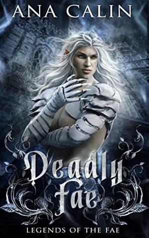 Deadly Fae (Legends of the Fae Book 3) by Ana Calin