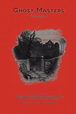 Ghost Masters, Volume 2 by Algernon Blackwood, Charles Dickens, Washington Irving, Elia W. Peattie, Rudyard Kipling