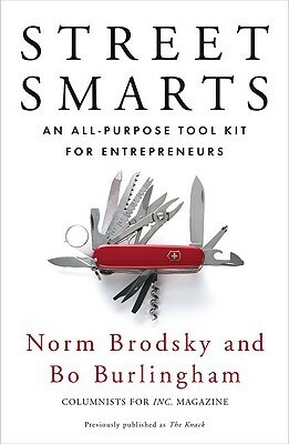 Street Smarts: An All-Purpose Tool Kit for Entrepreneurs by Norm Brodsky, Bo Burlingham
