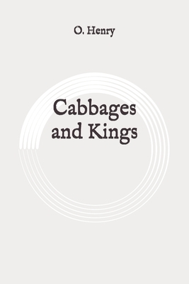 Cabbages and Kings: Original by O. Henry