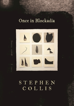 Once in Blockadia by Stephen Collis