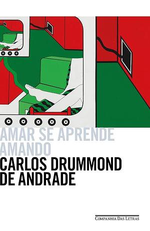 Amar se Aprende Amando by Carlos Drummond de Andrade