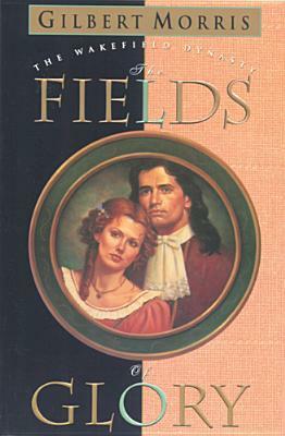 The Fields of Glory by Gilbert Morris